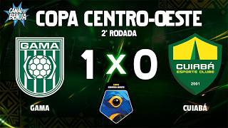 🔴 AO VIVO COM IMAGENS: GAMA X CUIABÁ | COPA CENTRO-OESTE 2026