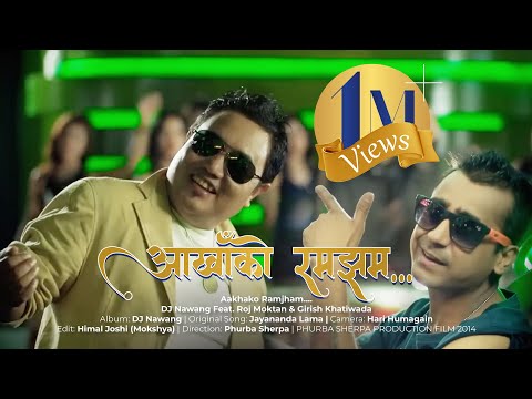 Aakhako Ramjham DJ Nawang Feat. Roj Moktan & Girish Khatiwada - Full Video Song ᴴᴰ