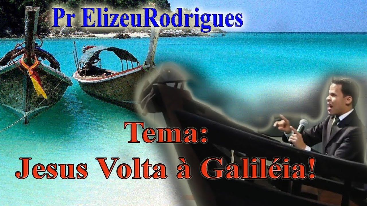 Ouça Isso Gente! Muito forte!- Elizeu Rodrigues - Jesus Voltou à Galiléia! - 2017