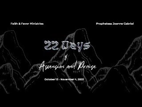 DAY EIGHTEEN | OCTOBER 30th, 2025 | 22 DAYS OF ASCENSION AND PRAISE