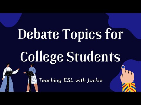Debate Topics for College | Things to Debate About for University Students.