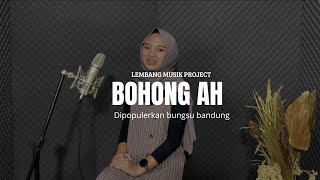 Download lagu BOHONG AH  - BUNGSU BANDUNG VERSI SKA COVER SALSA mp3