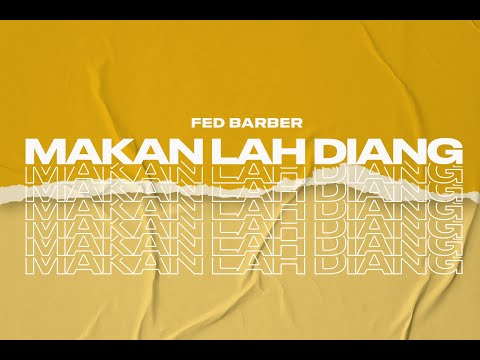 Fed Barber - Makan Lah Diang (Official Lyric Video)