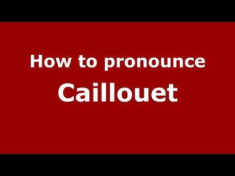 How to pronounce Caillouet (French/France) - PronounceNames.com