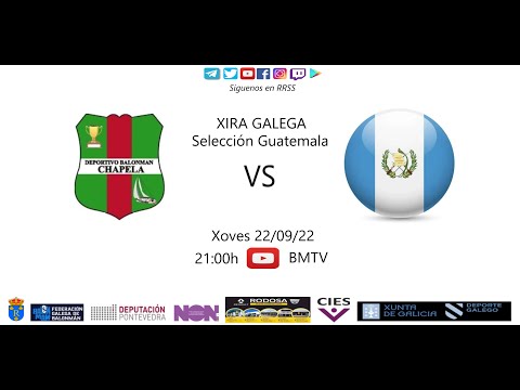 220922 SM BM CHAPELA - SELEC. GUATEMALA