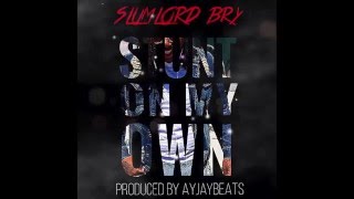 SLumLord Bry -  Stunt On My Own (prod.  by AyJayBeats)