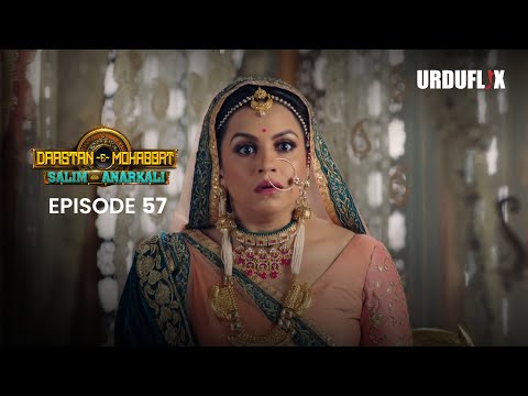 Dastaan-E-Mohabbat Salim Anarkali Episode 57  Romantic Drama Serial | Latest Drama 202