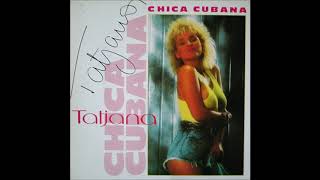Tatjana - Chica Cubana (12'' Vocal Version)