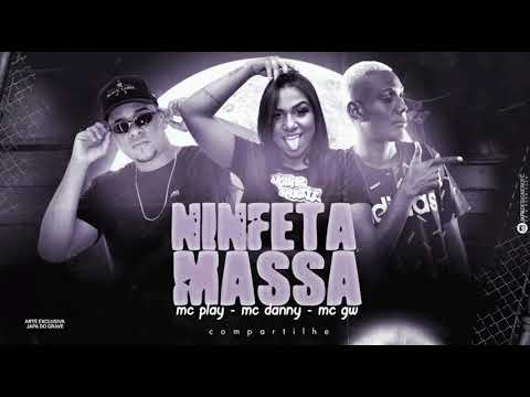 🎈 MC PLAY FEAT. MC DANNY , MC GW  - NINFETA MASSA