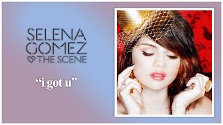 Selena Gomez &amp; The Scene - I Got U (Lyric Video) HD
