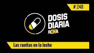 DOSIS DIARIA ROKA / Las Ranitas en la Leche