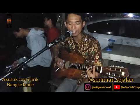 NANGKE LANDE AKUSTIK COVER LIRIK BY GUSTIYAROBIPRAYOGA.
