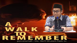 Download lagu Ust. Herfi Ghulam Faizi, Lc. (A Walk to Remember) mp3