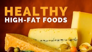 5 High-Fat Foods That Are Actually Super Healthy