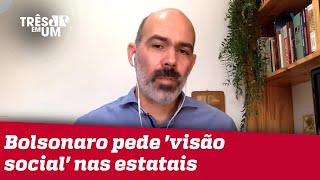 Diogo Schelp: Bolsonaro dá razão às avaliações que ele fez intervenção na Petrobras