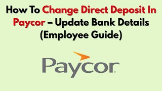 How To Change Direct Deposit In Paycor – Update Bank Details (Employee Guide)