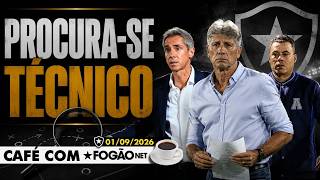 CAFÉ COM FOGÃONET: BOTAFOGO MAPEIA TÉCNICOS NO MERCADO | CEBOLINHA É ALVO PARA A PONTA