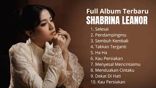 Download lagu Shabrina Leanor - Selesai (Full Album Nonstop Tanpa Iklan 2026 mp3