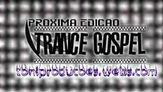 Trance Gospel 2011 - Inédita Dj Bruno Monteiro / Toni Produções