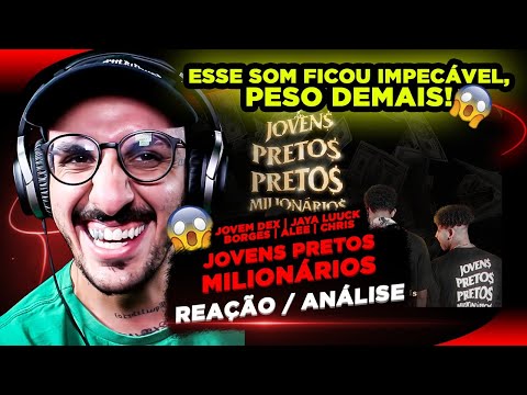 SÓ HIT! "Jovens Pretos Milionários" - Jovem Dex, Jaya Luuck, Borges, Alee, Chris Reação/ Análise]