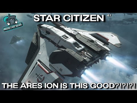 Star Citizen 4.1 - The Ares Ion Is This GOOD?!?!?! 😲😲