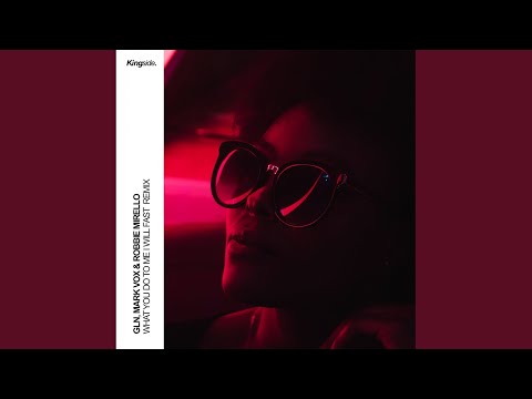 What You Do To Me (Will Fast Remix)