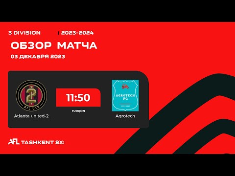 AFL Uzbekistan  3 - division 3 tur Atlanta United 2 - Agrotech