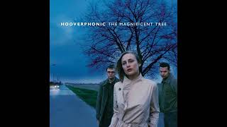 HOOVERPHONIC – THE MAGNIFICENT TREE (2000) | 8. Every Time We Live Together We Die A Bit More