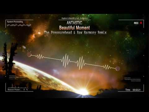 Antastic - Beautiful Moment (The Pressurehead & Raw Harmony Remix) [HQ Edit]