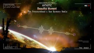 Antastic - Beautiful Moment (The Pressurehead & Raw Harmony Remix) [HQ Edit]