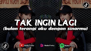 Download lagu DJ TAK INGIN LAGI || SLOW BEAT || NadiaFvnky mp3
