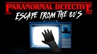 This is the End - Paranormal Detective: Escape from the 80's - PCVR/QUEST3