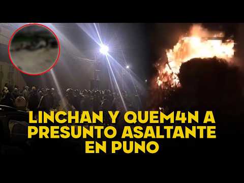 LINCHAN y quem4n a presunto delincuente en Puno: Turba enfurecida lo capturó tras asalto en Puno