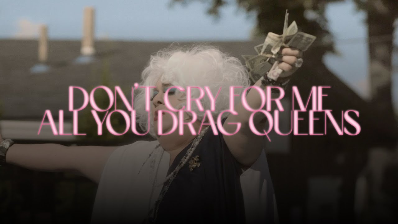 "Don't Cry For Me All You Drag Queens" Trailer