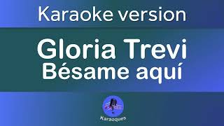 Gloria trevi - bésame aquí (Karaoke version)