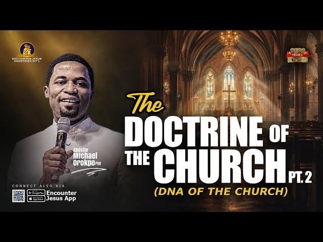 Doctrine of the Church Pt. 2 (DNA of the Church) - Apostle Michael Orokpo, Ph.D.