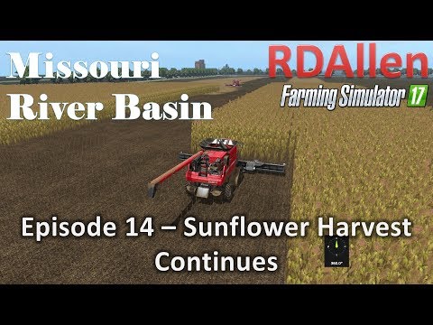 Farming Simulator 17 River Basin E14 - Sunflower Harvest Continues