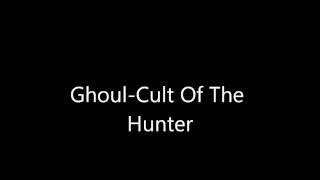 Ghoul-Cult Of The Hunter