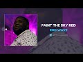 Rod Wave - Paint The Sky Red (AUDIO)