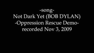 Not Dark Yet (Oppression Rescue Demo, 2009)
