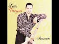 Luis Vargas - Con El Corazon