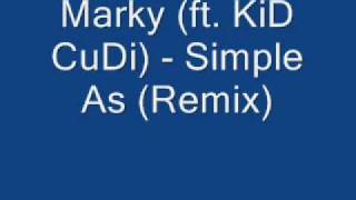 Marky ft KiD CuDi Simple As Remix