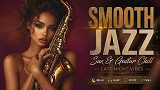 Romantic Smooth Jazz 🎷 Late Night Saxophone & Guitar for Relaxing Romantic Nights