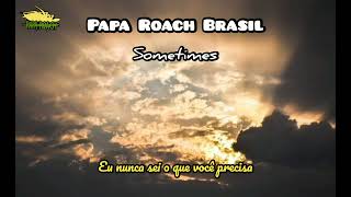 Papa Roach - Sometimes (Legendado PT-BR)