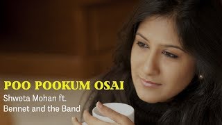 Poo Pookum Osai - Shweta Mohan ft Bennet and the B
