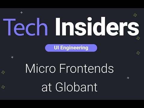 Tech Insiders: UI - Micro Frontends at Globant