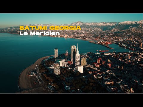 Le Meridien Batumi Georgia | Skyline Views & Fine Dining