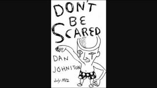 Daniel Johnston Don&#39;t Be Scared: 09 My Yoke is Heavy