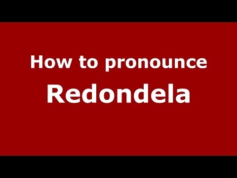 How to pronounce Redondela (Spanish/Spain) - PronounceNames.com