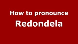 How to pronounce Redondela